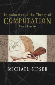 Title: Introduction to the Theory of Computation / Edition 3, Author: Michael Sipser