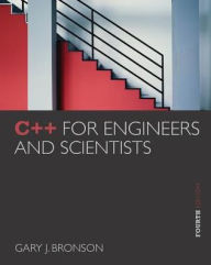 Title: C++ for Engineers and Scientists / Edition 4, Author: Gary J. Bronson