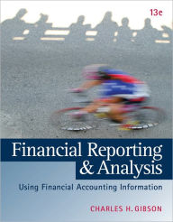 Title: Financial Reporting and Analysis (with ThomsonONE Printed Access Card) / Edition 13, Author: Charles H. Gibson