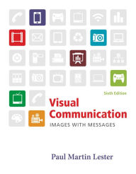 Title: Visual Communication: Images with Messages / Edition 6, Author: Paul Martin Lester