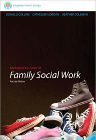 Title: Brooks/Cole Empowerment Series: An Introduction to Family Social Work / Edition 4, Author: Donald Collins