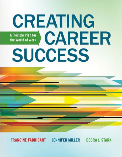 Creating Career Success: A Flexible Plan for the World of Work / Edition 1