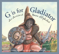 Title: G is for Gladiator: An Ancient Rome Alphabet, Author: Michael Shoulders