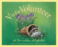 Title: V is for Volunteer: A Tennessee Alphabet, Author: Michael Shoulders