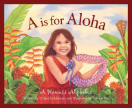 Title: A is for Aloha: A Hawai'i Alphabet, Author: U'ilani Goldsberry