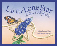 Title: L Is for Lone Star: A Texas Alphabet, Author: Carol Crane