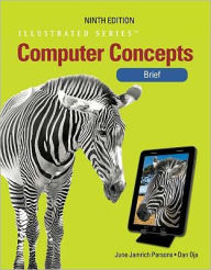 Title: Computer Concepts: Illustrated Brief / Edition 9, Author: Dan Oja