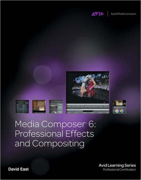 Media Composer 6:: Professional Effects and Compositing