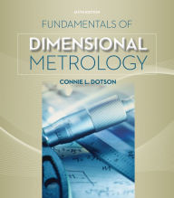Title: Fundamentals of Dimensional Metrology / Edition 6, Author: Connie L Dotson