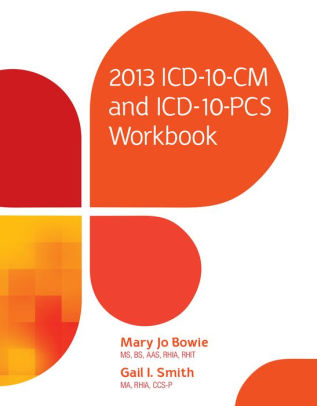 Understanding icd 10 cm and icd 10 pcs coding a worktext