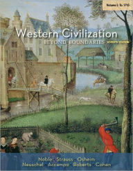 Title: Western Civilization: Beyond Boundaries, Volume I: to 1715 / Edition 7, Author: Thomas F. X. Noble