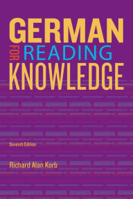 Title: German for Reading Knowledge / Edition 7, Author: Richard Alan Korb