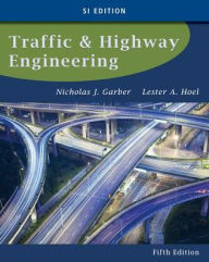 Title: Traffic and Highway Engineering, SI Edition / Edition 5, Author: Nicholas J. Garber