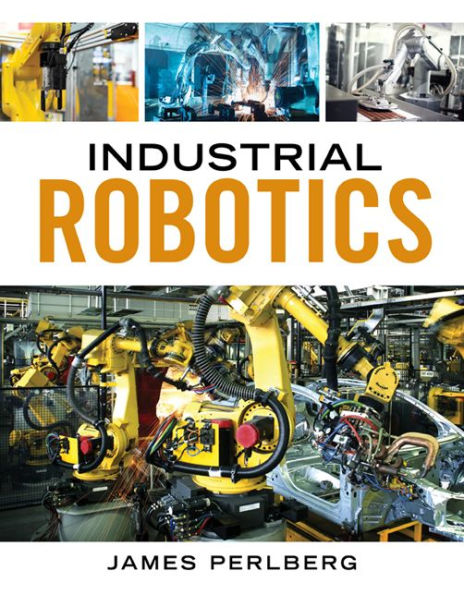 Industrial Robotics / Edition 1