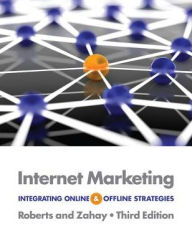 Title: Internet Marketing: Integrating Online and Offline Strategies / Edition 3, Author: Mary Lou Roberts