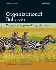 Title: Organizational Behavior: Managing People and Organizations / Edition 11, Author: Ricky W. Griffin