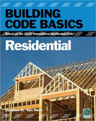 Title: Building Code Basics:: Residential, Based on the 2012 International Residential Code (IRC), Author: International Code Council (ICC)
