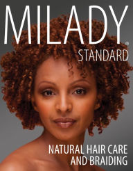 Milady Standard Natural Hair Care And Braiding Milady Standard Natural Hair Care And Braiding