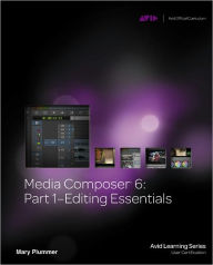 Title: Media Composer 6: Part 1 - Editing Essentials / Edition 1, Author: Mary Plummer