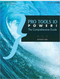 Title: Pro Tools 10 Power!: The Comprehensive Guide, Author: Frank D. Cook