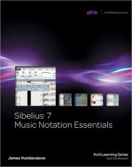 Title: Sibelius 7 Music Notation Essentials, Author: James Humberstone