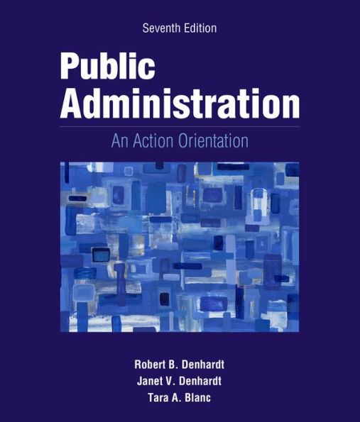 Public Administration: An Action Orientation (Book Only) / Edition 7