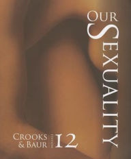 Title: Our Sexuality / Edition 12, Author: Robert L. Crooks