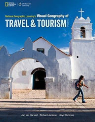 Title: National Geographic Learning's Visual Geography of Travel and Tourism / Edition 5, Author: Jan van Harssel