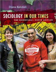 Title: Sociology in Our Times: The Essentials / Edition 9, Author: Diana Kendall