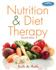 Title: Nutrition & Diet Therapy / Edition 11, Author: Ruth A. Roth