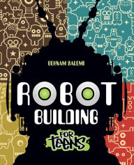 Title: Robot Building for Teens, Author: Behnam Salemi