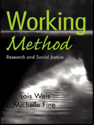 Title: Working Method: Research and Social Justice, Author: Lois Weis