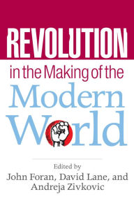 Title: Revolution in the Making of the Modern World: Social Identities, Globalization and Modernity, Author: John Foran