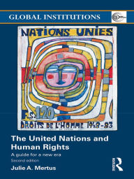 Title: The United Nations and Human Rights: A Guide for a New Era, Author: Julie A Mertus