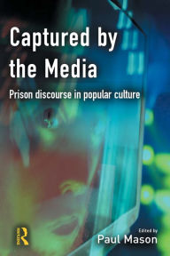 Title: Captured by the Media, Author: Paul Mason