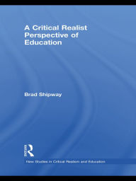 Title: A Critical Realist Perspective of Education, Author: Brad Shipway