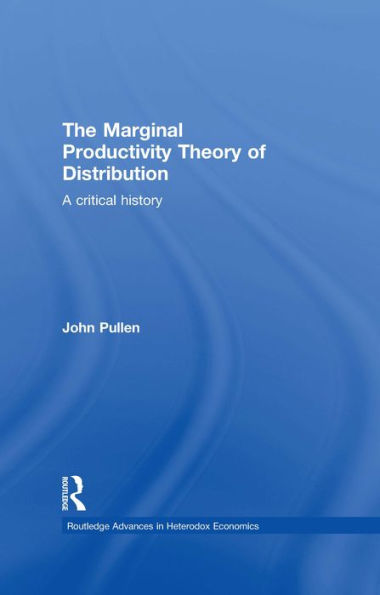 The Marginal Productivity Theory of Distribution: A Critical History