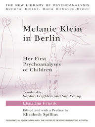 Title: Melanie Klein in Berlin: Her First Psychoanalyses of Children, Author: Claudia Frank