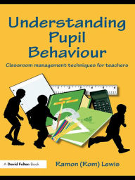 Title: Understanding Pupil Behaviour: Classroom Management Techniques for Teachers, Author: Ramon Lewis