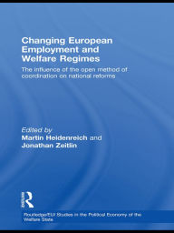 Title: Changing European Employment and Welfare Regimes: The Influence of the Open Method of Coordination on National Reforms, Author: Martin Heidenreich