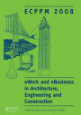 eWork and eBusiness in Architecture, Engineering and Construction: ECPPM 2008