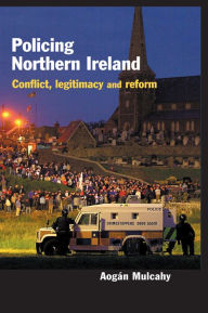 Title: Policing Northern Ireland, Author: Aogan Mulcahy