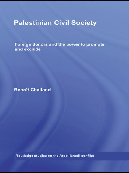 Palestinian Civil Society: Foreign donors and the power to promote and exclude