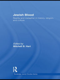 Title: Jewish Blood: Reality and metaphor in history, religion and culture, Author: Mitchell Hart