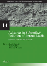 Title: Advances in Subsurface Pollution of Porous Media - Indicators, Processes and Modelling: IAH selected papers, volume 14, Author: Lucila Candela