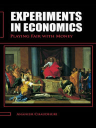 Title: Experiments in Economics: Playing fair with money, Author: Ananish Chaudhuri