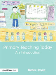 Title: Primary Teaching Today: An Introduction, Author: Denis Hayes