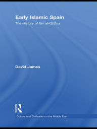 Title: Early Islamic Spain: The History of Ibn al-Qutiyah, Author: David James