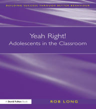 Title: Yeah Right! Adolescents in the Classroom, Author: Rob Long