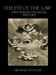 Title: The Eye of the Law: Two Essays on Legal History, Author: Michael Stolleis